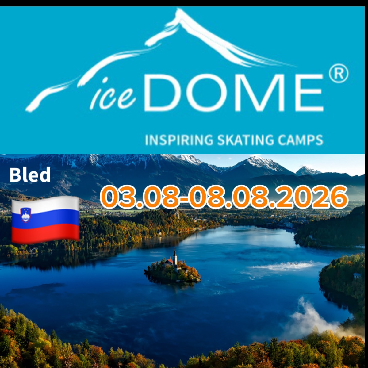 03.08. - 08.08.2026 iceDOME Bled  (Slovenia)
